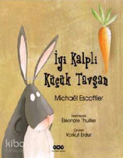  İyi Kalpli Küçük Tavşan | İyi Kalpli Küçük Tavşan | Michael Escoffier | Yapı Kredi Yayınları ( YKY ) | 9789750825477 