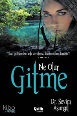  Ne Olur Gitme | Sevim Asımgil | Çelik Yayınevi | 9786055457426 | 