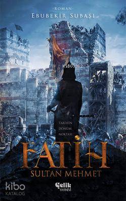  Fatih Sultan Mehmet | Fatih Sultan Mehmet | Ebubekir Subaşı | Çelik Yayınevi | 9786055094386 