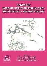 Pediatrik Nöromusküler Hastalıklarda Fizyoterapi ve Rehabilitasyon