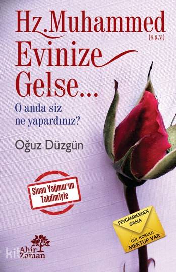  Hz Muhammed (sav) Evinize Gelse O Anda Siz Ne Yapardınız | Hz Muhammed (sav) Evinize Gelse O Anda Siz Ne Yapardınız | Oğuz Düzgün | Ahir Zaman Yayınevi | 9786055095116 