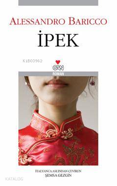  İpek | Alessandro Baricco | Şemsa Gezgin | Can Yayınları | 9789755107622 | 