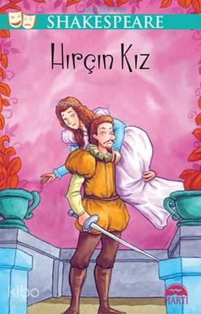 Gençler İçin Shakespeare Hırçın Kız | Gençler İçin Shakespeare Hırçın Kız | William Shakespeare | Cumhur Mısırlıoğlu | Gamze Tuncel | Sevil Şener | Martı Çocuk Yayınları | 9786053484479 