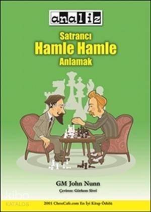 Satrancı Hamle Hamle Anlamak; Seviyesi: Orta - İleri Seviye
