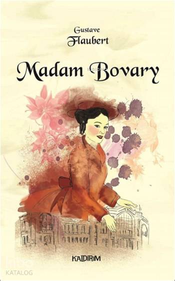 Madam Bovary | Gustave Flaubert | Hüseyin Özkan | Özlem Özkan | Mine Orhon | Kaldırım Yayınları | 9786054467587 | 