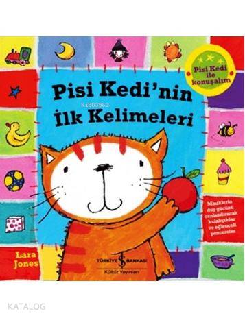  Pisi Kedinin İlk Kelimeleri | Pisi Kedinin İlk Kelimeleri | Lara Jones | Nevin Avan Özdemir | Lara Jones | Türkiye İş Bankası Kültür Yayınları | 9786053322627 