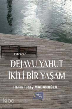  Dejavu Yahut İkili Bir Yaşam | Halim Tugay Madanoğlu | Gece Kitaplığı Yayınları | 9786059825337 | 