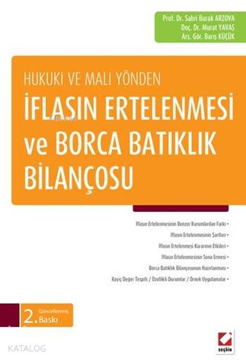  İflasın Ertelenmesi ve Borca Batıklık Bilançosu | İflasın Ertelenmesi ve Borca Batıklık Bilançosu | Murat Yavaş | Sabri Burak Arzova | Barış Küçük | Sabri Burak ArzovaMurat YavaşBarış Küçük | Seçkin Yayıncılık | 9789750233081 