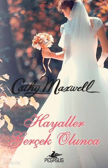  Hayaller Gerçek Olunca | Cathy Maxwell | İlker Sönmez | Ezgi Gültekin | Eylül Cavaç | Pegasus Yayıncılık | 9786053436331 | 