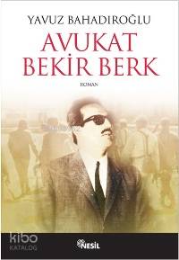  Avukat Bekir Berk | Yavuz Bahadıroğlu | Nesil Yayınları | 9789754081930 | 