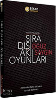  Sıra Dışı Akıl Oyunları | Sıra Dışı Akıl Oyunları | Oğuz Saygın | Ekrem Saygın | Oğuz SaygınEkrem Saygın | Bekad Yayınları | 9786055202224 