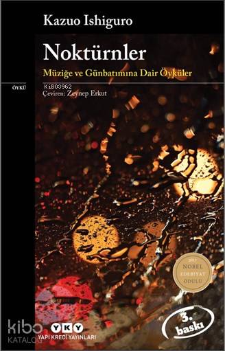  Noktürnler Müziğe Ve Günbatımına Dair Öyküler | Noktürnler Müziğe Ve Günbatımına Dair Öyküler | Kazuo Ishiguro | Zeynep Erkut | Berna Akkıyal | Yapı Kredi Yayınları ( YKY ) | 9789750834547 