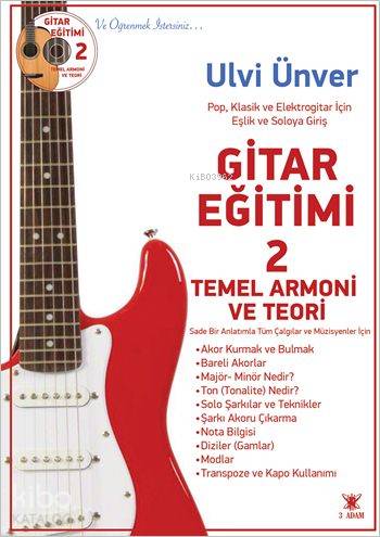  Gitar Eğitimi 2 Temel Armoni ve Teori | Gitar Eğitimi 2 Temel Armoni ve Teori | Ulvi Ünver | 3 Adam Yayınları | 9786059099318 