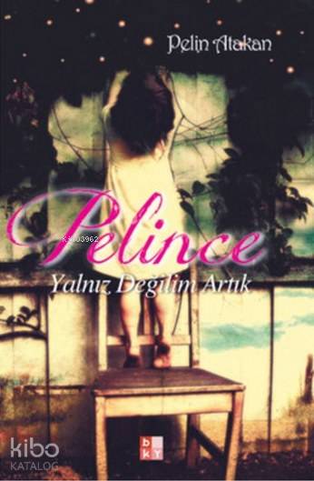  Pelince Yalnız Değilim Artık | Pelin Atakan | Babıali Kültür Yayıncılığı | 9786059059053 | 