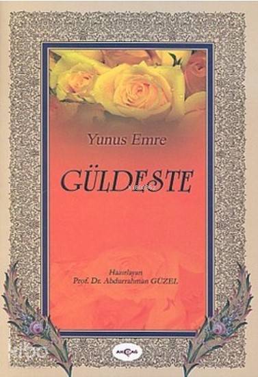 Güldeste | Yunus Emre | Emin Bebek | Abdurrahman Güzel | Akçağ Basım Yayım Pazarlama | 9789753387354 | 