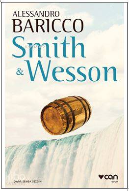  Smith ve Wesson | Alessandro Baricco | Şemsa Gezgin | Can Yayınları | 9789750735721 | 