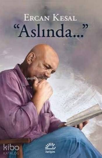  Aslında | Aslında | Ercan Kesal | İletişim Yayınları | 9789750522796 