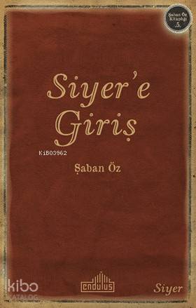  Siyere Giriş | Siyere Giriş | Şaban Öz | Endülüs Yayınları | 9786056729195 