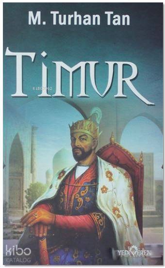  Timur | M Turhan Tan | Alp Dağ | Tarık Çobanoğlu | Yediveren Yayınları | 9786059514415 | 