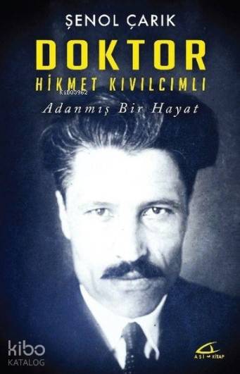  Doktor Hikmet Kıvılcımlı | Şenol Çarık | Nihan Ateş | Asi Kitap Yayınları | 9786059331760 | 