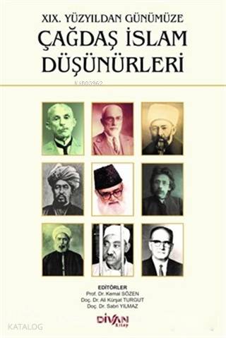  19 Yüzyıldan Günümüze Çağdaş İslam Düşünürleri | Kolektif | Kemal SözenAli Kürşat TurgutSabri Yılmaz | Divan Kitap | 9786054239689 | 