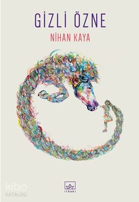  Gizli Özne | Nihan Kaya | Hamdi Akçay | Ayla Duru Karadağ | İthaki Yayınları | 9786053758235 | 