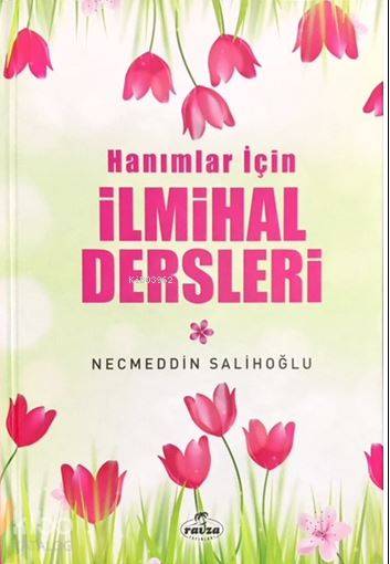  Hanımlar İçin İlmihal Dersleri | Hanımlar İçin İlmihal Dersleri | Necmeddin Salihoğlu | Ravza Yayınları | 9789752419933 