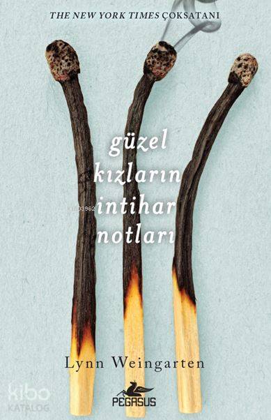  Güzel Kızların İntihar Notları | Aycan Ak | Pınar Yıldız | Ezgin Gültekin | Büşra Balcan | Lynn Weingarten | Pegasus Yayıncılık | 9786052995006 | 