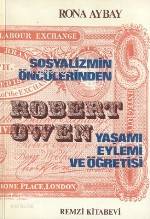  Sosyalizmin Öncülerinden| Robert Owen Yaşamı Eylemi ve Öğretisi | Sosyalizmin Öncülerinden| Robert Owen Yaşamı Eylemi ve Öğretisi | Rona Aybay | Remzi Kitabevi | 9789751490391 