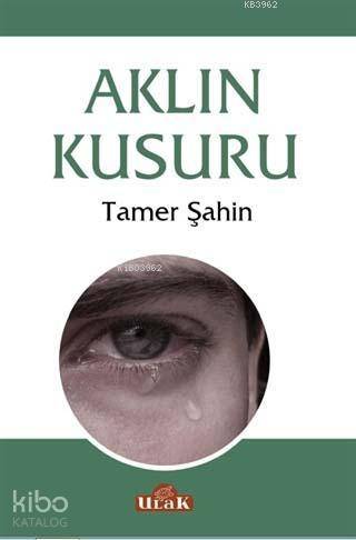  Aklın Kusuru | Tamer Şahin | Ulak Yayınları | 9786055669652 | 