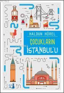  Çocukların İstanbulu | Çocukların İstanbulu | Haldun Hürel | Elif Çepikkurt | Sevinç SErzurumlu | Büyülü Fener Yayınları | 9789752522640 
