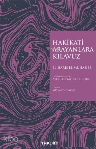  Hakikati Arayanlara Kılavuz | Hakikati Arayanlara Kılavuz | Haris el Muhasibi | Enbiya Yıldırım | Takdim Yayınları | 9786056920264 