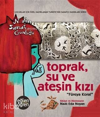  Toprak Su ve Ateşin Kızı Füreya Koral | Toprak Su ve Ateşin Kızı Füreya Koral | Nazlı Eda Noyan | Dstil Tasarım | 9786056795206 