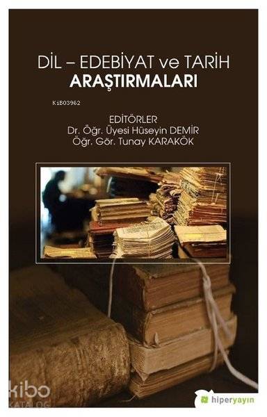  Dil Edebiyat ve Tarih Araştırmaları | Hüseyin Demir | Hiperlink Yayınları | 9786052813850 | 
