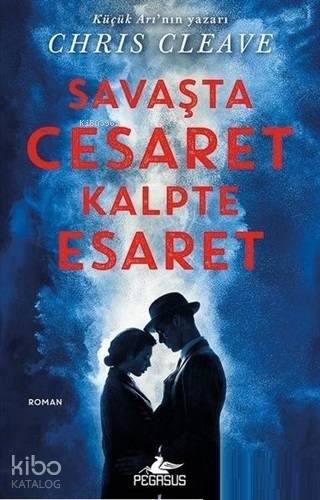  Savaşta Cesaret Kalpte Esaret | Chris Cleave | Pegasus Yayıncılık | 9786052997208 | 