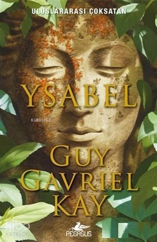  Ysabel | Yaprak Onur | Guy Gavriel Kay | Pegasus Yayıncılık | 9786052997352 | 