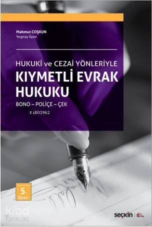  Kıymetli Evrak Hukuku Bono – Poliçe – Çek | Kıymetli Evrak Hukuku Bono – Poliçe – Çek | Mahmut Coşkun | Seçkin Yayıncılık | 9789750257728 