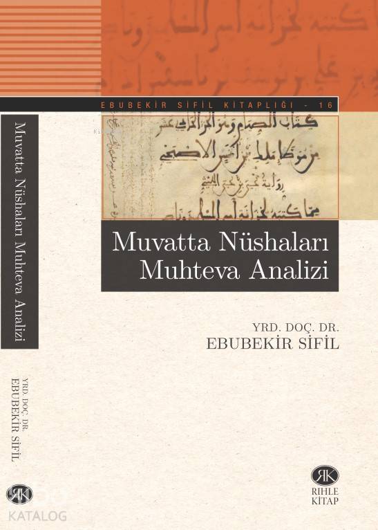  Muvatta Nüshaları Muhteva Analizi | Muvatta Nüshaları Muhteva Analizi | Ebubekir Sifil | Rıhle Kitap | 9786055634360 