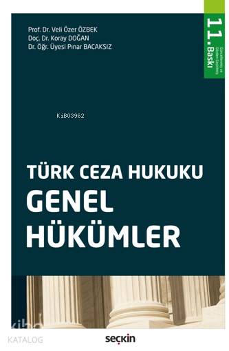  Türk Ceza Hukuku Genel Hükümler | Türk Ceza Hukuku Genel Hükümler | Veli Özer ÖzbekKoray DoğanPınar Bacaksız | Seçkin Yayıncılık | 9789750263231 