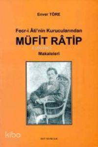  Fecri Atinin Kurucularından Müfit Ratip Makaleleri | Enver Töre | Mvt Yayıncılık | 9789756081013 | 