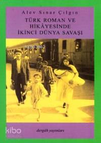  Türk Roman ve Hikayesinde İkinci Dünya Savaşı | Alev Sınar | Dergah Yayınları | 9789756611555 | 