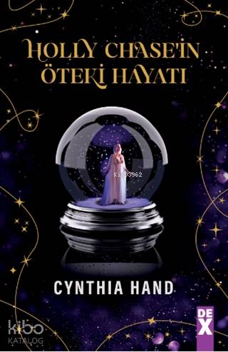  Holly Chasein Öteki Hayatı | Cynthia Hand | Arif Dursun | Senem Kale | Dex Kitap | 9786050979916 | 