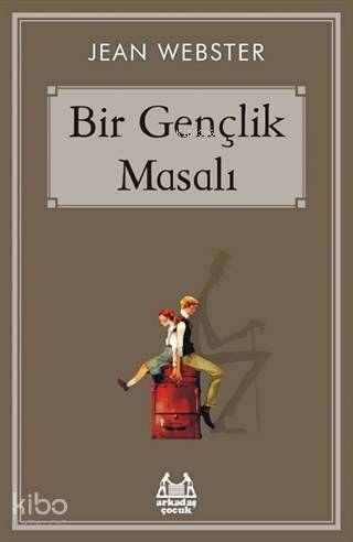  Bir Gençlik Masalı | Jean Webster | Arkadaş Yayınevi | 9786057921543 | 