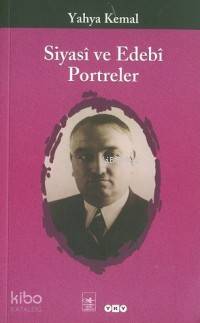  Siyasi ve Edebi Portreler | Siyasi ve Edebi Portreler | Yahya Kemal Beyatlı | Yapı Kredi Yayınları ( YKY ) | 9789750810961 