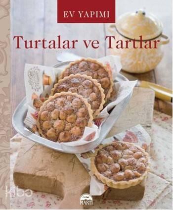 Ev Yapımı Turtalar ve Tartlar | Ev Yapımı Turtalar ve Tartlar | Kolektif | Gamze Büyükkaya | Alla Özabat | Kemal Köse | Martı Yayınları | 9786051860138 