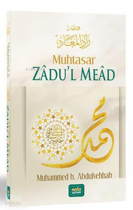  Muhtasar Zadul Mead (Abdulvahhab) | Muhtasar Zadul Mead (Abdulvahhab) | Muhammed B Abdulvehhab | Tigra | 9786056914966 