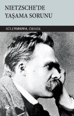  Nietzschede Yaşama Sorunu | Süleyman A Örnek | Belge Yayınları | 9789753441278 | 