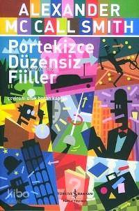  Portekizce Düzensiz Fiiller | Portekizce Düzensiz Fiiller | Alexander McCall Smith | Ufuk Boran Kaptan | Türkiye İş Bankası Kültür Yayınları | 9789944880725 