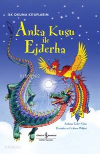  Anka Kuşu İle Ejderha | Anka Kuşu İle Ejderha | Lesley Sims | Türkiye İş Bankası Kültür Yayınları | 9789944884280 