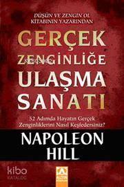  Gerçek Zenginliğe Ulaşma Sanatı | Napoleon Hill | Zeliha İyidoğan Babayiğit | Altın Kitaplar | 9789752110571 | 